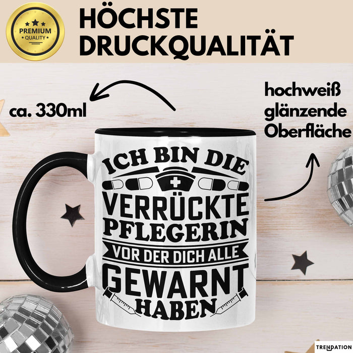 Pflegerin Geschenk Tasse Ich Bin Die Verrückte Pflegerin Vor Der Dich Alle Gewarnt Haben Krankenpflegerin Geschenkidee Schwarz Trendation