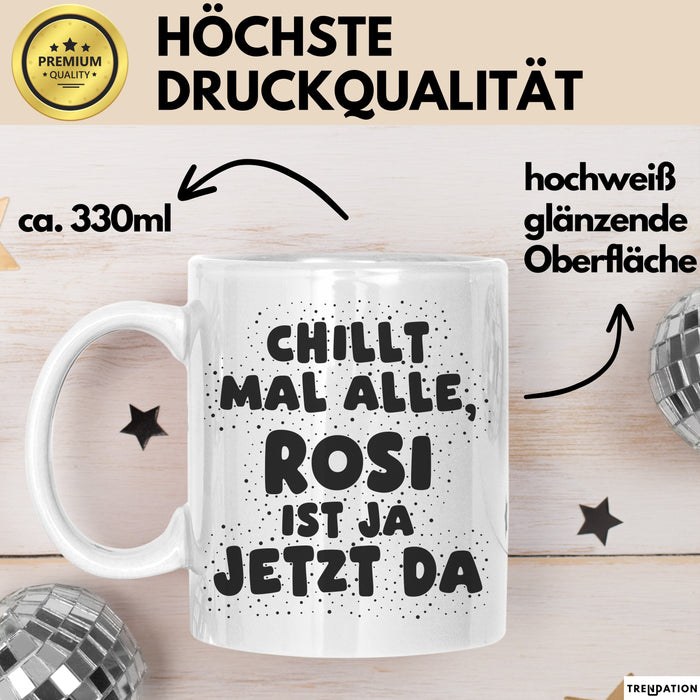 Rosi Tasse Chillt Mal Alle, Rosi Ist Ja Jetzt Da Geschenk