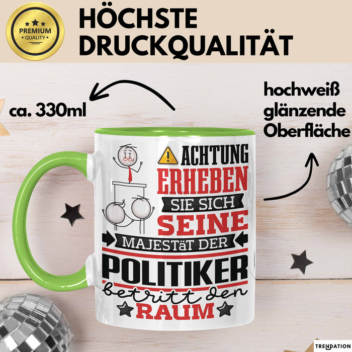 Politiker Geschenk Tasse Lustiger Spruch Erheben Sie Sich Der Politiker Betritt den Raum Grün Trendation