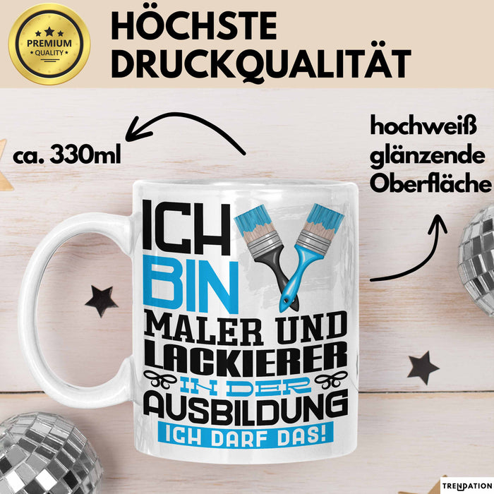 Maler und Lackierer Ausbildung Tasse Geschenk Ich Bin Maler und Lackierer In Der Ausbildung Ich Darf Das Geschenkidee Spruch Weiß Trendation