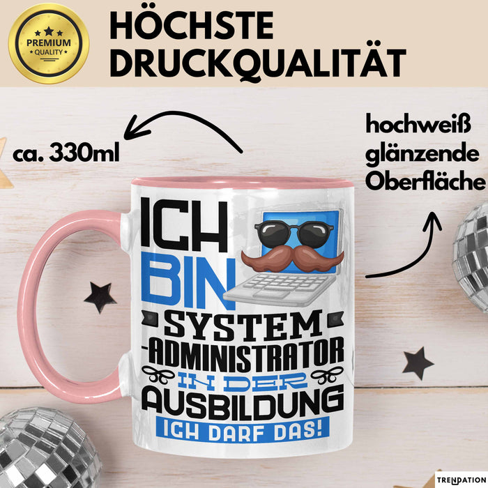 Systemadministrator Ausbildung Tasse Geschenk Ich Bin Systemadministrator In Der Ausbildung Ich Darf Das Geschenkidee Spruch Rosa Trendation