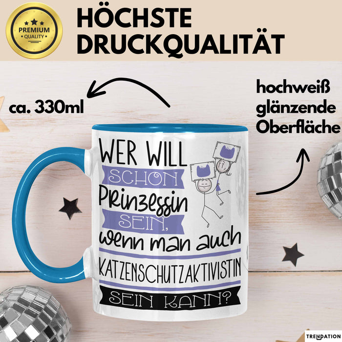 Katzenschutzaktivistin Tasse Geschenk Spruch Wer Will Schon Prinzessin Sein Wenn Man Auch Katzenschutzaktivistin Sein Kann Blau Trendation