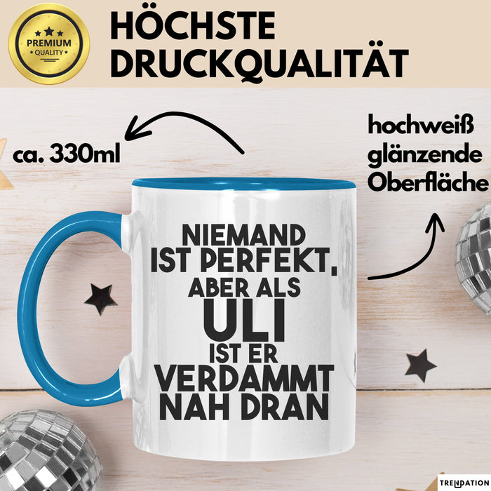 Uli Tasse Niemand Ist Perfekt, Aber Als Uli Ist Er Verdammt Nah Dran Blau Trendation