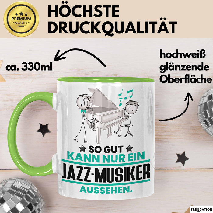 Jazz-Musiker Geschenk Tasse So Gut Kann Nur Ein Jazz-Musiker Aussehen Geschenkidee Kaffee-Becher Grün Trendation