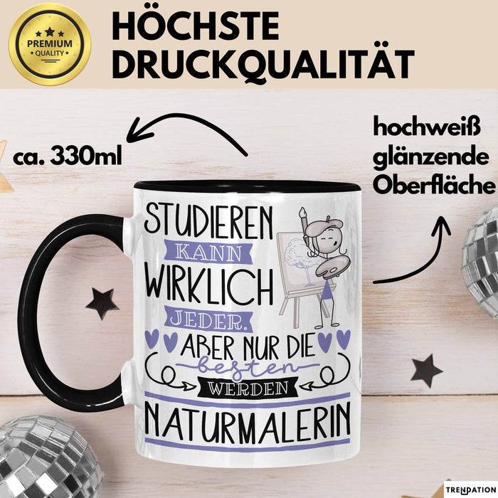 Naturmalerin Tasse Lustiges Geschenk Studieren Kann Wirklich Jeder Nur Die Besten Werden Naturmalerin Schwarz Trendation