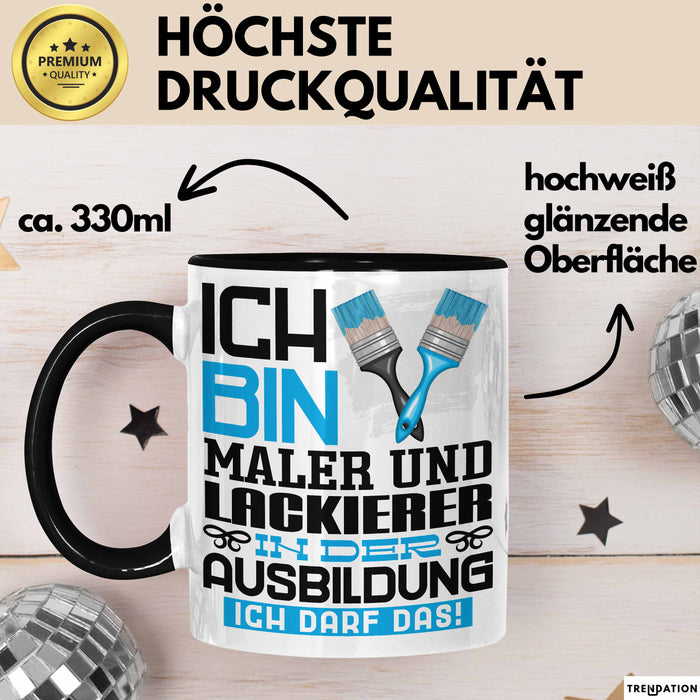 Maler und Lackierer Ausbildung Tasse Geschenk Ich Bin Maler und Lackierer In Der Ausbildung Ich Darf Das Geschenkidee Spruch Schwarz Trendation