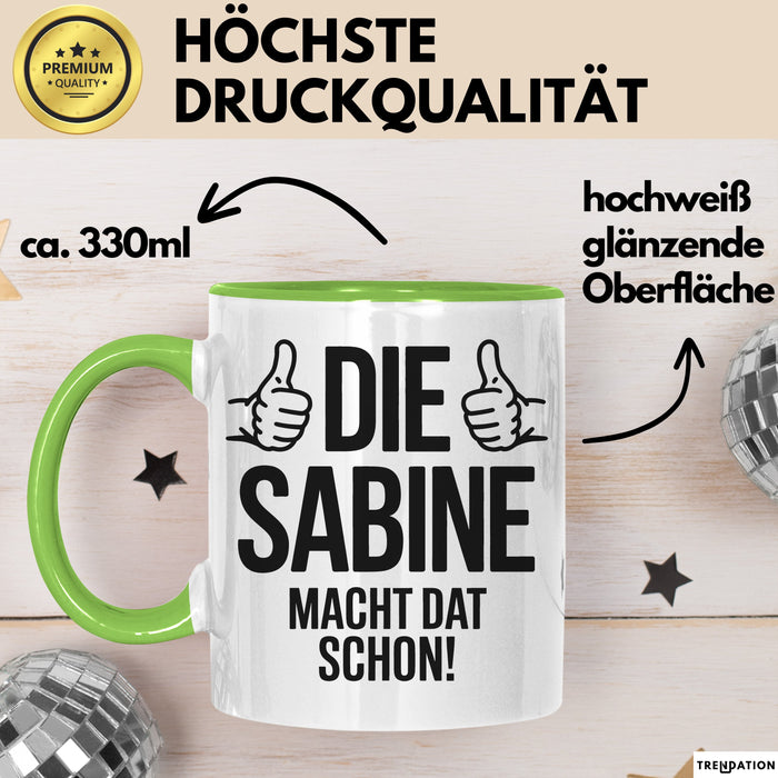 Sabine Tasse Geschenk Die Sabine Macht Dat Schon Geschenkidee Becher mit Name Grün Trendation