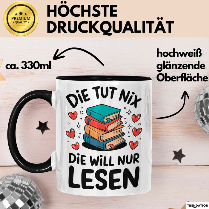 Bücherleser Bücher Lesen Tasse Geschenk Lustige Geschenkidee Spruch Die Tut Nix Die Will Nur Lesen Trendation