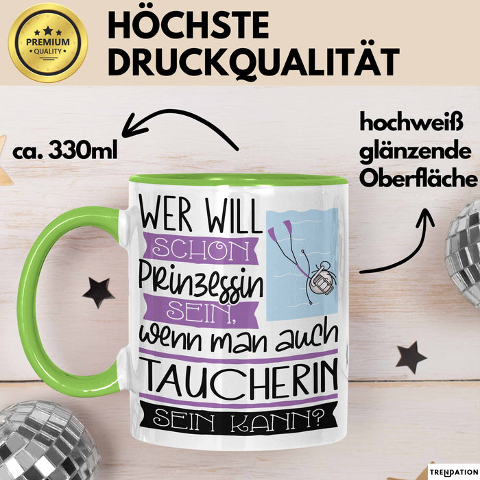 Taucherin Tasse Geschenk Spruch Wer Will Schon Prinzessin Sein Wenn Man Auch Taucherin Sein Kann Grün Trendation