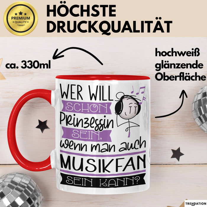 Musikfan Tasse Geschenk Spruch Wer Will Schon Prinzessin Sein Wenn Man Auch Musikfan Sein Kann Rot Trendation
