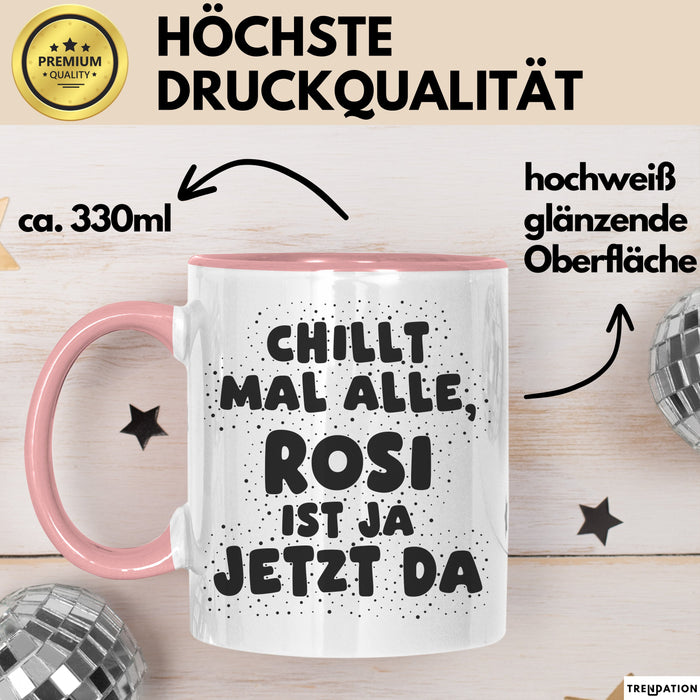 Rosi Tasse Chillt Mal Alle, Rosi Ist Ja Jetzt Da Geschenk