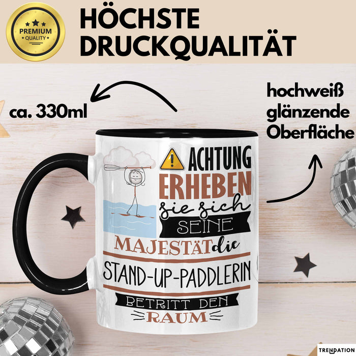 Stand-Up-Paddlerin Tasse Geschenk Lustiger Spruch Bitte Erheben Sie Sich Seine Majestät Die Stand-Up-Paddlerin Betritt Den Raum Schwarz Trendation