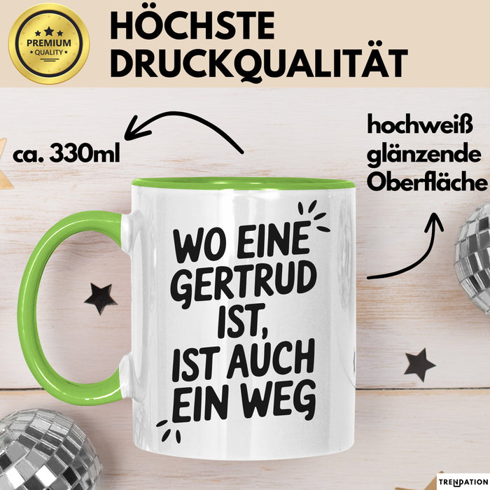 Gertrud Tasse Geschenk Wo Eine Gertrud Ist Ist Auch Ein Weg Geschenkidee Becher mit Name Grün Trendation