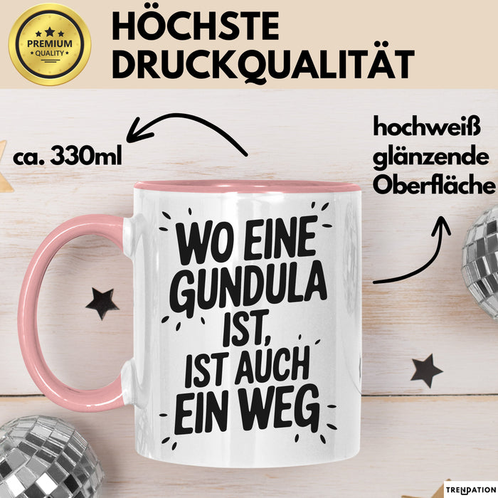 Gundula Tasse Geschenk Wo Eine Gundula Ist Ist Auch Ein Weg Geschenkidee Becher mit Name Rosa Trendation