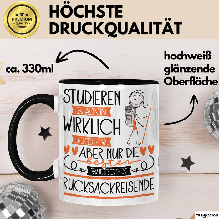 Rucksackreisende Tasse Lustiges Geschenk Studieren Kann Wirklich Jeder Nur Die Besten Werden Rucksackreisende Schwarz Trendation