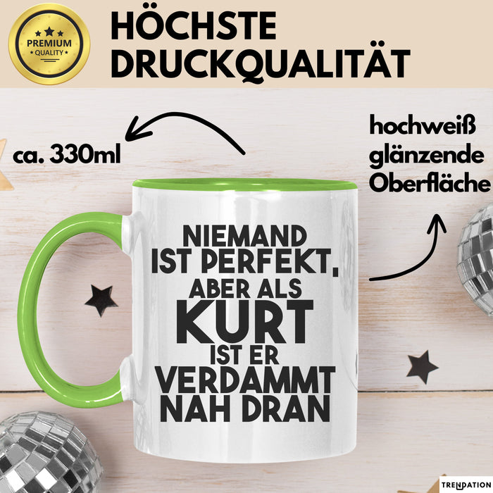 Kurt Tasse Niemand Ist Perfekt, Aber Als Kurt Ist Er Verdammt Nah Dran Grün Trendation