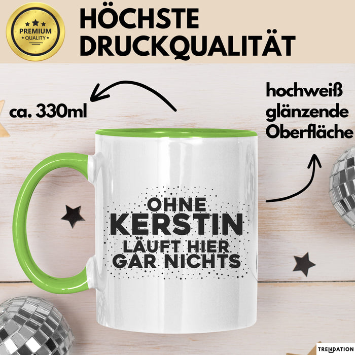 Kerstin Tasse Ohne Kerstin Laeuft Hier Gar Nichts Geschenk Grün Trendation