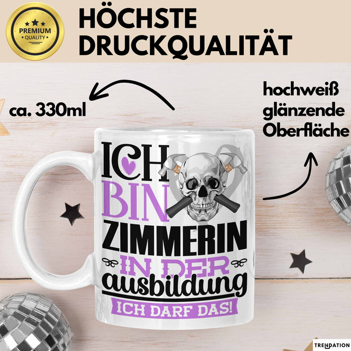 Zimmerin Ausbildung Start Geschenk Tasse Ich Bin Zimmerin In Der Ausbildung Ich Darf Das Kaffee-Becher Geschenkidee Weiß Trendation