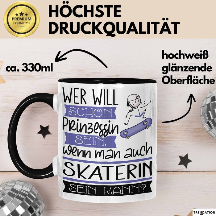 Skaterin Tasse Geschenk Spruch Wer Will Schon Prinzessin Sein Wenn Man Auch Skaterin Sein Kann Trendation