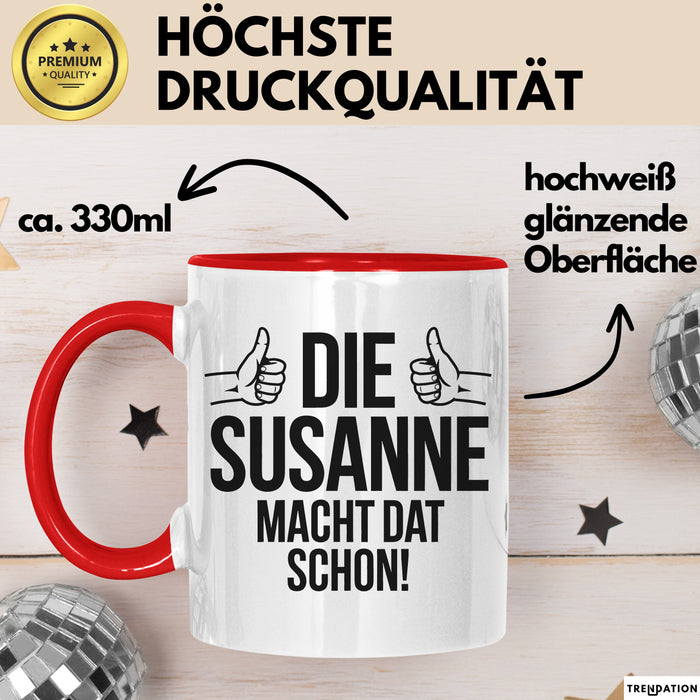 Susanne Tasse Geschenk Die Susanne Macht Dat Schon Geschenkidee Becher mit Name Rot Trendation