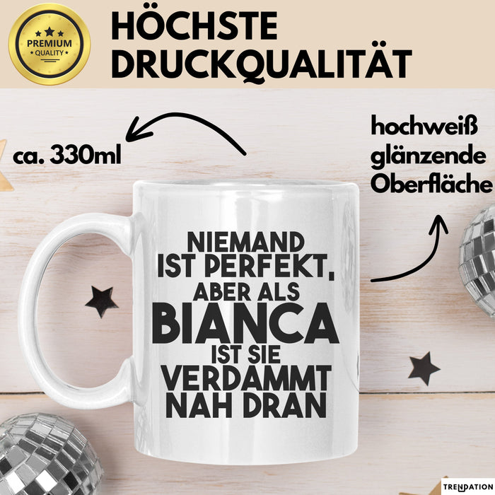Bianca Tasse Niemand Ist Perfekt, Aber Als Bianca Ist Sie Verdammt Nah Dran