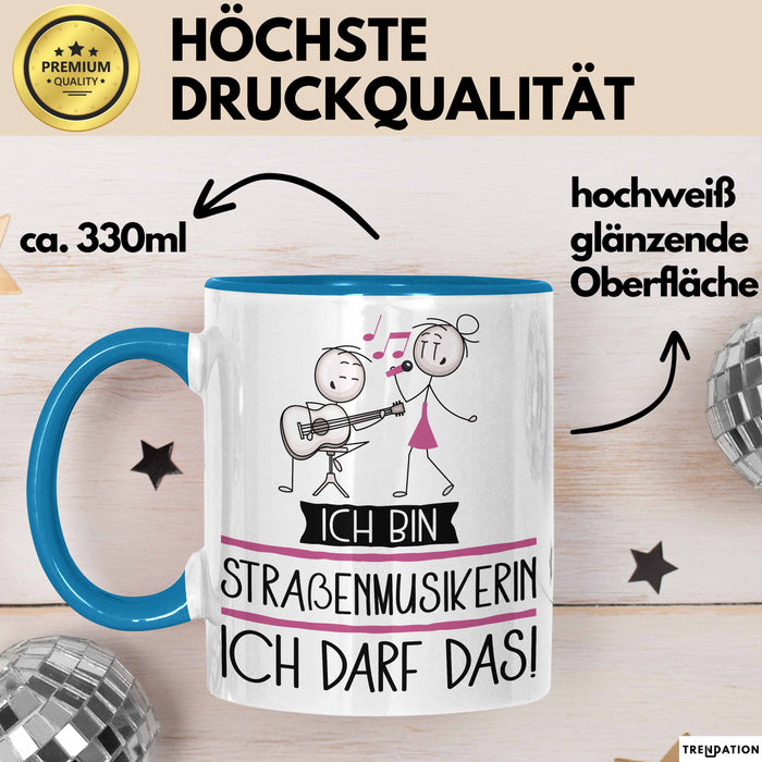 Geschenk für Straßenmusikerin Tasse Lustige Geschenkidee Geburtstag Ich Bin Straßenmusikerin Ich Darf Das Blau Trendation