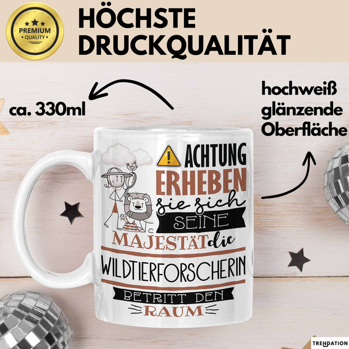 Wildtierforscherin Tasse Geschenk Lustiger Spruch Bitte Erheben Sie Sich Seine Majestät Die Wildtierforscherin Betritt Den Raum Weiß Trendation