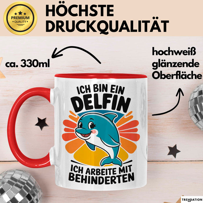 Delfin Tierliebhaber Tasse Geschenk Lustige Geschenkidee Spruch Ich Bin Ein Delfin Ich Arbeite Mit Behinderten Rot Trendation
