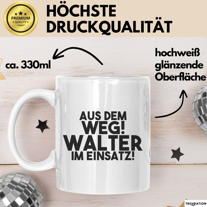 Walter Tasse Aus Dem Weg! Walter Im Einsatz! Geschenk