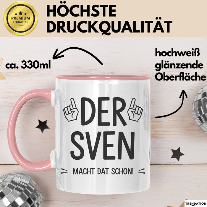 Sven Tasse Geschenk Der Sven Macht Dat Schon Geschenkidee Geburtstag Ruhrpott Rosa Trendation