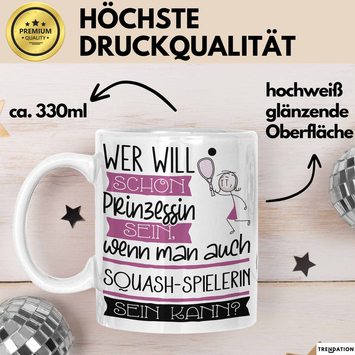Squash-Spielerin Tasse Geschenk Spruch Wer Will Schon Prinzessin Sein Wenn Man Auch Squash-Spielerin Sein Kann Weiß Trendation