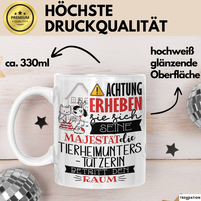 Tierheimunterstützerin Tasse Geschenk Lustiger Spruch Bitte Erheben Sie Sich Seine Majestät Die Tierheimunterstützerin Betritt Den Raum Weiß Trendation