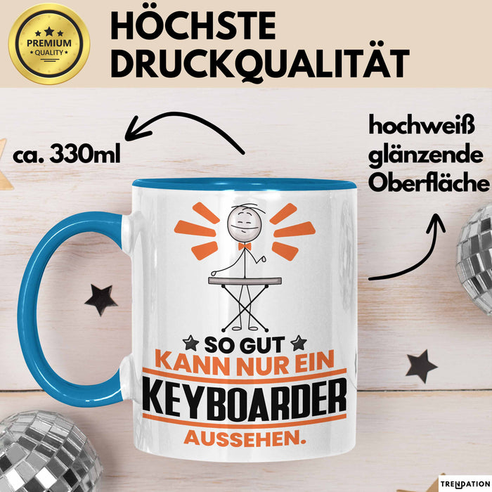 Keyboarder Geschenk Tasse So Gut Kann Nur Ein Keyboarder Aussehen Geschenkidee Kaffee-Becher Blau Trendation