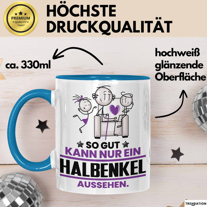 Halbenkel Geschenk Tasse So Gut Kann Nur Ein Halbenkel Aussehen Geschenkidee Kaffee-Becher Blau Trendation