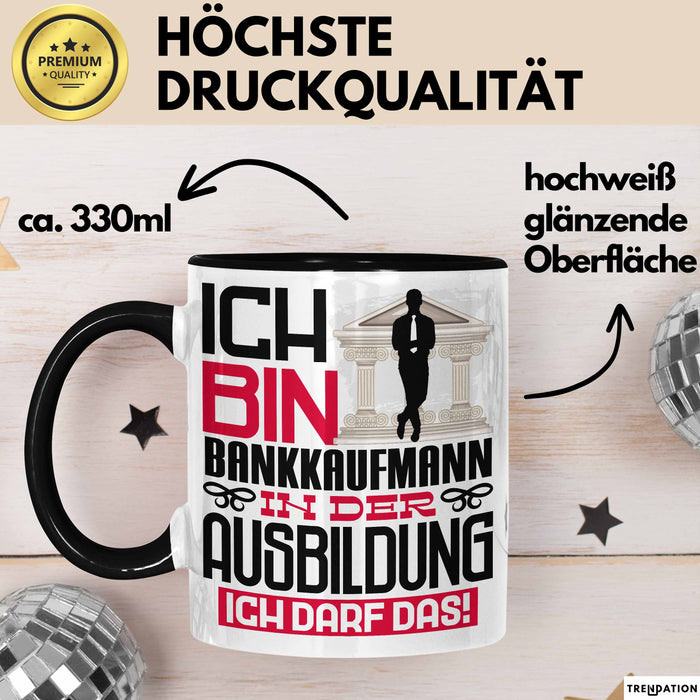 Bankkaufmann Ausbildung Tasse Geschenk Ich Bin Bankkaufmann In Der Ausbildung Ich Darf Das Geschenkidee Spruch Schwarz Trendation