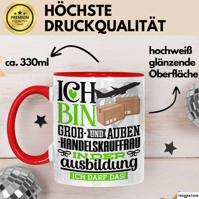 Groß- und Außenhandelskauffrau Ausbildung Start Geschenk Tasse Ich Bin Groß- und Außenhandelskauffrau In Der Ausbildung Ich Darf Das Kaffee-Becher Geschenkidee Rot Trendation
