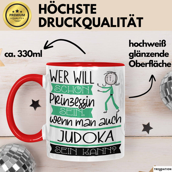 Judoka Tasse Geschenk Spruch Wer Will Schon Prinzessin Sein Wenn Man Auch Judoka Sein Kann Rot Trendation