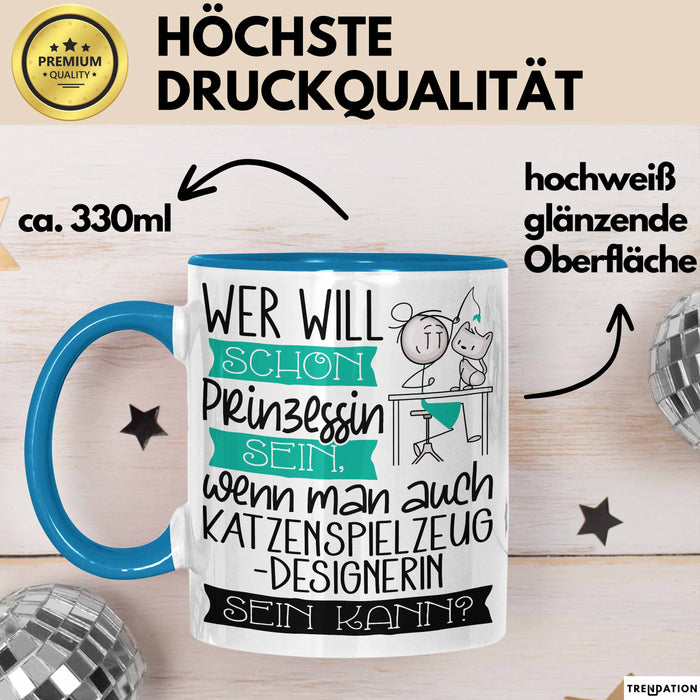Katzenspielzeug-Designerin Tasse Geschenk Spruch Wer Will Schon Prinzessin Sein Wenn Man Auch Katzenspielzeug-Designerin Sein Kann Blau Trendation