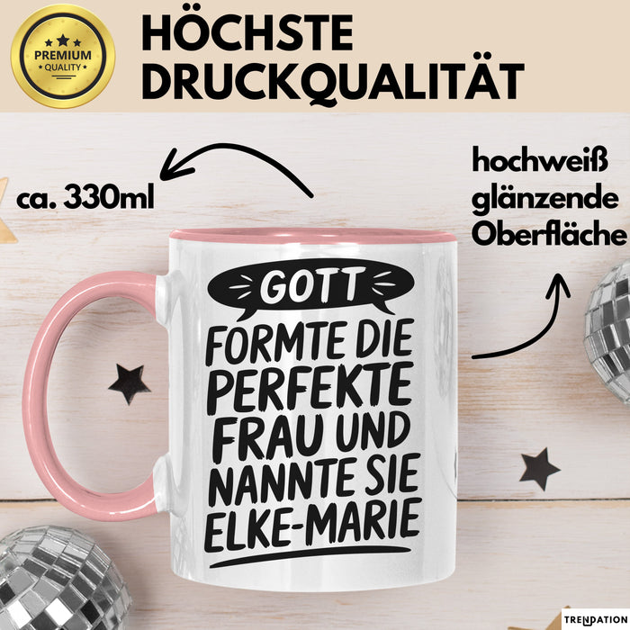 Elke-Marie Tasse Geschenk Gott Formte Die Perfekte Frau Elke-Marie Geschenkidee Rosa Trendation
