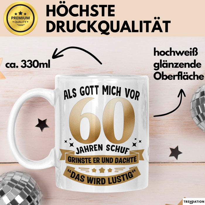 60. Geburtstag Tasse Geschenk Lustige Geschenkidee Spruch Als Gott Mich Vor 60 Jahren Schuf Weiß Trendation