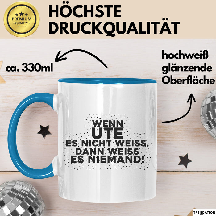 Ute Tasse Wenn Ute Es Nicht Weiss, Dann Weiss Es Niemand! Geschenk