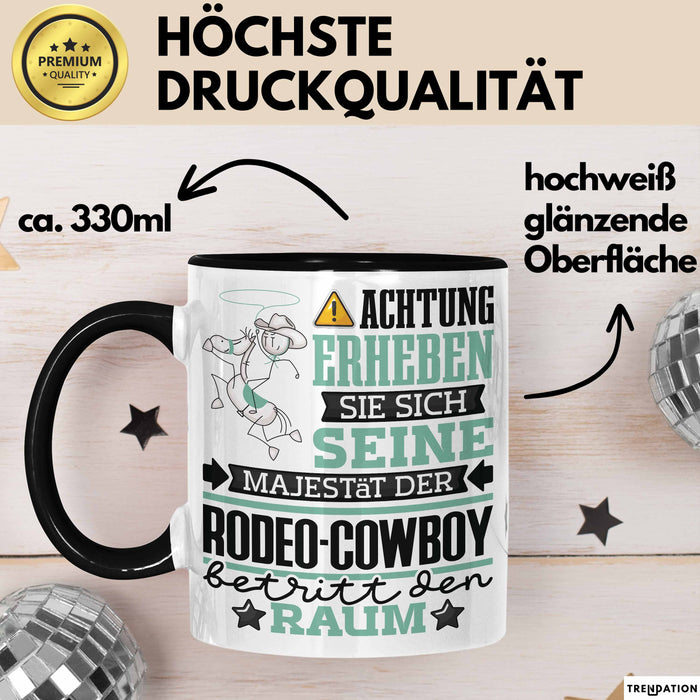 Rodeo-Cowboy Geschenk Tasse Lustiger Spruch Erheben Sie Sich Der Rodeo-Cowboy Betritt den Raum Schwarz Trendation