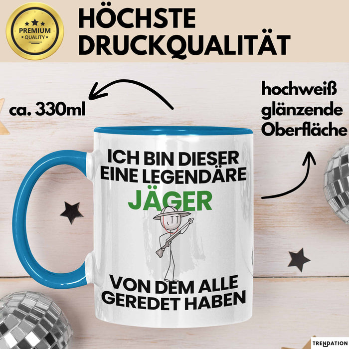 Jäger Geschenk Tasse Lustige Geschenkidee Geburtstag für Jäger Ich Bin Dieser Legendäre Jäger Von Dem Alle Geredet Haben Kaffee-Becher Blau Trendation