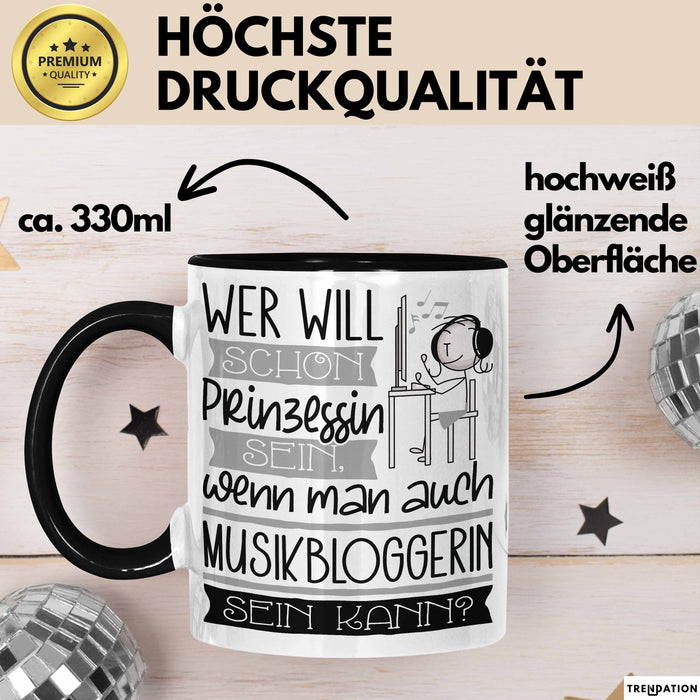 Musikbloggerin Tasse Geschenk Spruch Wer Will Schon Prinzessin Sein Wenn Man Auch Musikbloggerin Sein Kann Trendation