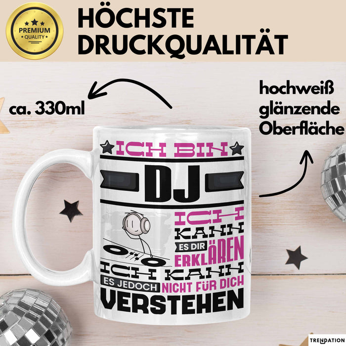 DJ Geschenk Tasse Geschenkidee für DJ Geburtstag Lustiger Spruch Ich Bin DJ Ich Kann Es Dir Erklären Aber Nicht Für Dich Verstehen Funny Weiß Trendation