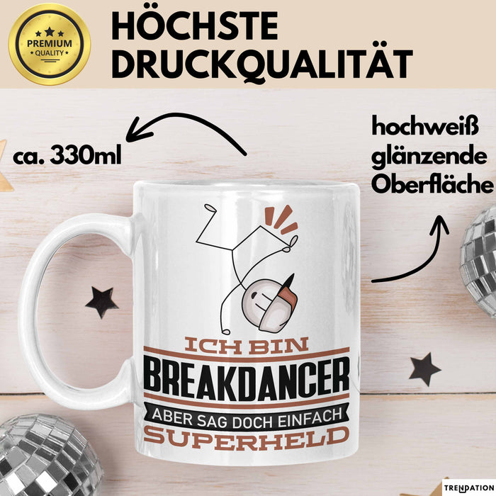 Breakdancer Geschenk Tasse Ich Bin Breakdancer Aber Sag Doch Einfach Superheld Lustige Geschenkdiee für Breakdancer Kaffee-Becher Weiß Trendation