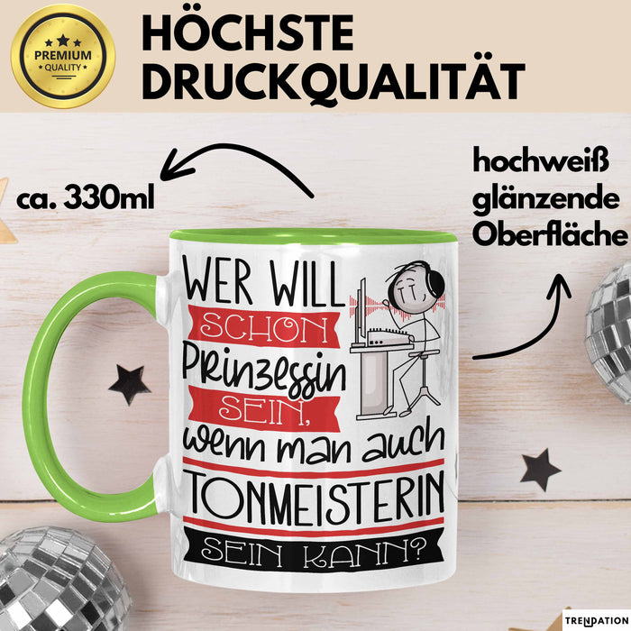 Tonmeisterin Tasse Geschenk Spruch Wer Will Schon Prinzessin Sein Wenn Man Auch Tonmeisterin Sein Kann Grün Trendation