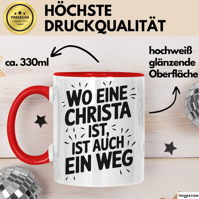 Christa Tasse Geschenk Wo Eine Christa Ist Ist Auch Ein Weg Geschenkidee Becher mit Name Rot Trendation