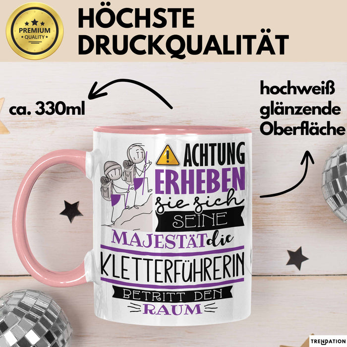 Kletterführerin Tasse Geschenk Lustiger Spruch Bitte Erheben Sie Sich Seine Majestät Die Kletterführerin Betritt Den Raum Rosa Trendation