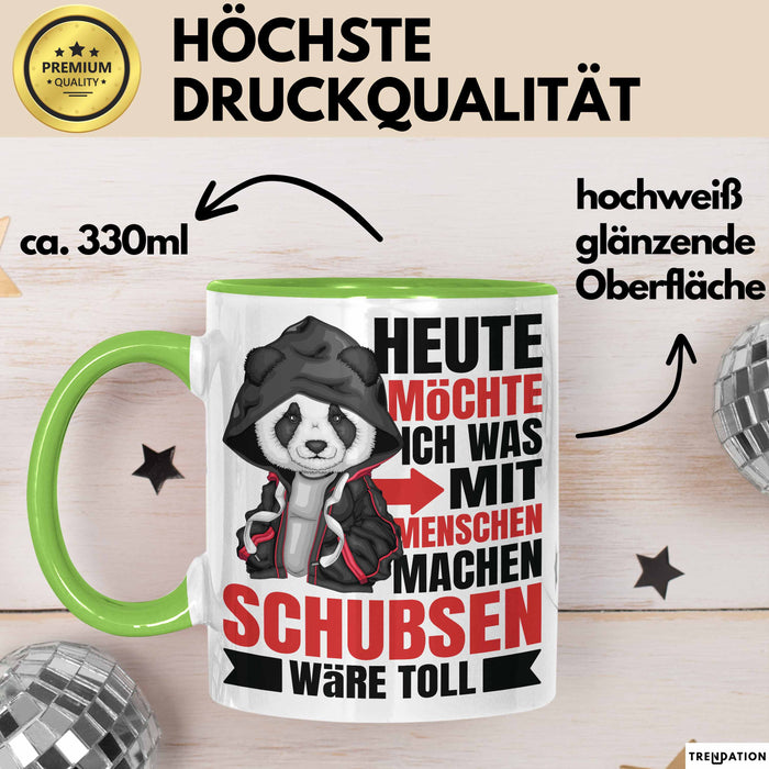 Humor Tasse Geschenk Panda Heute Möchte Ich Was Mit Menschen Machen Schubsen Wäre Toll Grün Trendation